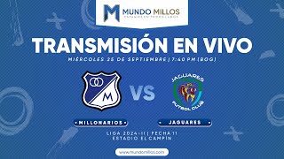 MILLONARIOS vs Jaguares I Fecha 11 Finalización 2024  TRANSMISIÓN EN VIVO [upl. by Eleaffar]