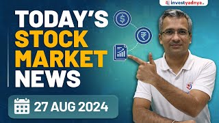 Todays Stock Market News  27082024  Aaj ki Taaza Khabar [upl. by Keheley119]