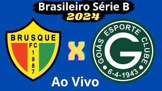 Ao Vivo  Brusque x Goiás  Campeonato Brasileiro Série B 2024 [upl. by Eardnoed]