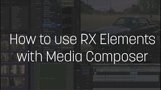 How to use RX Elements with Media Composer [upl. by Harriett]