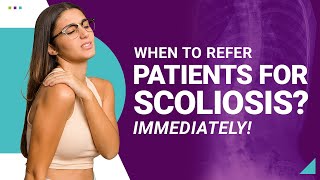 When to Refer Patients for Scoliosis Immediately [upl. by Asilaj402]