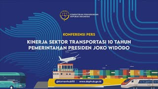 Konferensi Pers Kinerja Sektor Transportasi 10 Tahun Pemerintahan Presiden Joko Widodo [upl. by Burne]