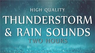 Rain amp Thunder Relaxation  2 Hours High Quality Ambient Sounds Deep Sleep Meditation amp Study [upl. by Saxe]