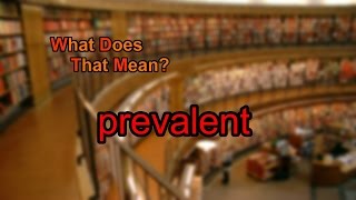 What does prevalent mean [upl. by Bettina]