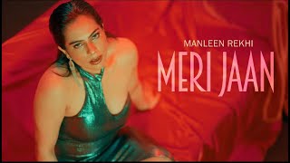 Meri Jaan Official Video Manleen Rekhi New Punjabi Songs [upl. by Jarrell259]