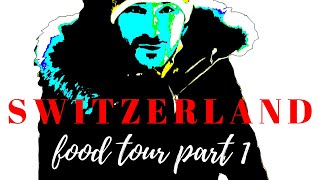 Switzerland Food Tour [upl. by Gosselin]