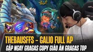 THEBAUSFFS PICK GALIO FULL AP ĐỐI ĐẦU GRAGAS ĐƯỜNG TRÊN HOT META 1422 [upl. by Bertie]