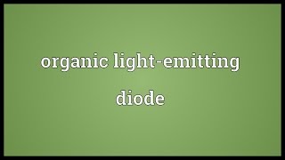 Organic lightemitting diode Meaning [upl. by Alicea]