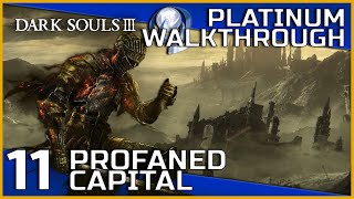 Dark Souls III Full Platinum Walkthrough  11  Profaned Capital [upl. by Orin]