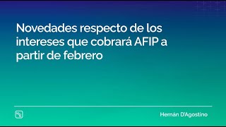 Novedades respecto de los intereses que cobrará AFIP a partir de febrero [upl. by Aniela237]