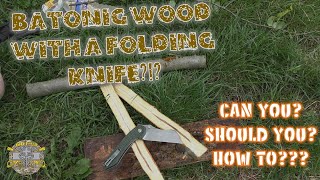 Batoning Wood With a Folding Knife  Can You Should You How To [upl. by Nipsirc]