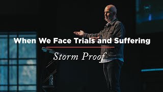 Storm Proof  Week 12 When We Face Trials and Suffering [upl. by Leachim]