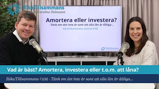 102  Vad är bäst Amortera spara investera eller tom låna [upl. by Hallett]