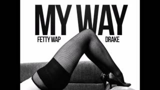 Fetty Wap My Way Remix Clean ft Drake Monty Future Rick Ross [upl. by Ellinet]