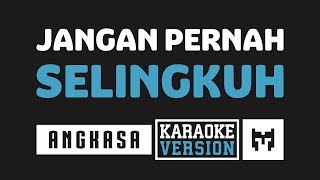 Karaoke  Angkasa  Jangan Pernah Selingkuh [upl. by Aholla]