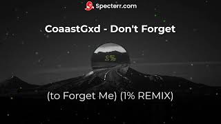 CoaastGxd  Dont Forgetto Forget Me 1 REMIX [upl. by Caves]