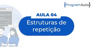 Aula 04  Estruturas de Repetição  ProgramAuto 2021s1 [upl. by Erait]