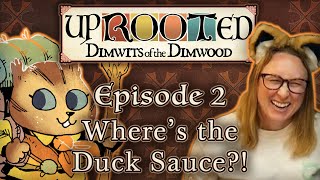 Uprooted Ep 2  Wheres the Duck Sauce  Funny DampD Mini Campaign [upl. by Amalie]