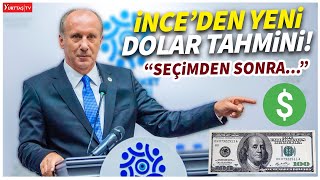 Muharrem İnceden yeni dolar tahmini quotSeçimden sonraquot dolar [upl. by Airol124]