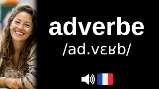 Comment bien prononcer adverbe [upl. by Dafodil]