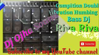 Riva Riva compition dj song Humbing vibration bass [upl. by Einomrah]