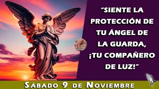 😇Oración a Tu Ángel de la Guarda de Hoy  Sábado 9 Noviembre🙏🏼 [upl. by Yonah]