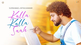 Kalla Kalla Saah  Gurshabad amp Mitika Kanwar Official Video [upl. by Arrahs]