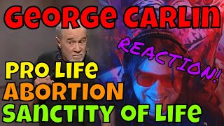 George Carlin  Pro Life Abortion Sanctity of Life  REACTION [upl. by Anela]