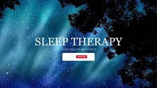 Sleep Therapy  Instrumental Meditation [upl. by Ynttirb]