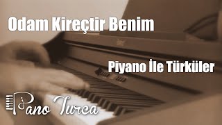 Odam Kireçtir Benim  Piyano [upl. by Suoicerpal]