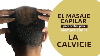 Masaje Capilar para acabar con la calvicie ✔ Para qué sirve y cómo realizarlo correctamente [upl. by Blau]