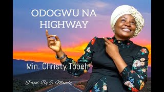 Odogwu Na High Way Christy Tobeh [upl. by Euqirrne]