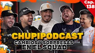 CHUPIPODCAST CAMBIOS y SORPRESAS en el SQUAD  ENTRE COMPAS 138 [upl. by Nivlag790]