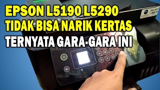 MENGATASI EPSON L5190 L5290 PAPER JAM TIDAK BISA NARIK KERTAS  NARIK KERTAS MIRING dan SETENGAH [upl. by Nageam]