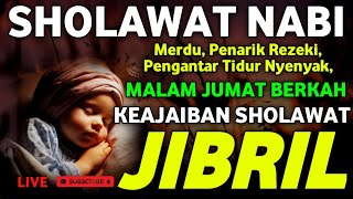 SHOLAWAT NABI PENARIK REZEKI PALING MUSTAJAB MALAM JUMAT  Kesaktian Sholawat Jibril Berkah [upl. by Ahsenaj]