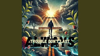 Trouble Dont Last Always feat Hennessey [upl. by Asira]