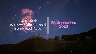 Feuerwerk 🍷 Weinfest 🍷BernkastelKues Mosel 🎆 Fire works wine festival  2 September 2023 [upl. by Charissa]