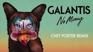 Galantis  No Money Chet Porter Remix [upl. by Heeley]