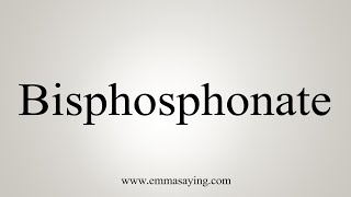 How To Say Bisphosphonate [upl. by Yesnil]