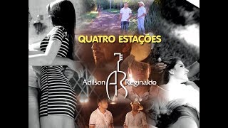 Adilson amp Reginaldo Quatro Estações Clipe Oficial [upl. by Ardith]