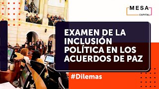 Inclusión política en los Acuerdos de Paz  Dilemas  Mesa Capital [upl. by Lisa]