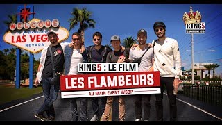 ♠♦♣♥ Les Flambeurs  Du KING5 au Main Event WSOP [upl. by Hanoj388]