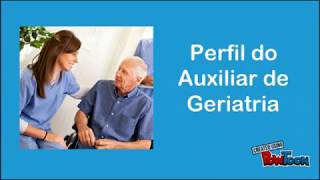 PERFIL DO AUXILIAR DE GERIATRIA [upl. by Eiznekcam]