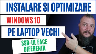 Instalare si Optimizare WINDOWS 10 Pe Un Laptop VECHI  SSDul Face Diferenta [upl. by Naujak]