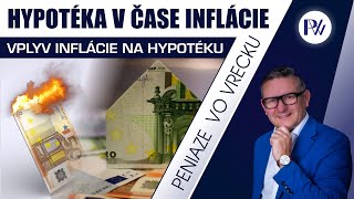 Hypotéka v čase inflácie Aký ma vplyv inflácia na hypotéku [upl. by Claudia]