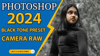 Photoshop 2024 Black Tone Preset  Camera Raw 2024  Bandhan Studio  Photoshop 2024 Tutorial [upl. by Afesoj]