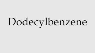 How to Pronounce Dodecylbenzene [upl. by Mikes]