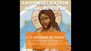 4 Le message de Paray II Rendre amour pour amour [upl. by Martinez]