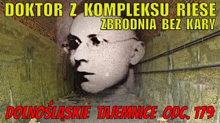 Doktor z Kompleksu Riese – zbrodnia bez kary Dolnośląskie Tajemnice odc 179 [upl. by Agarhs694]