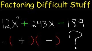 How To Factor Difficult Quadratic Equations [upl. by Herahab]